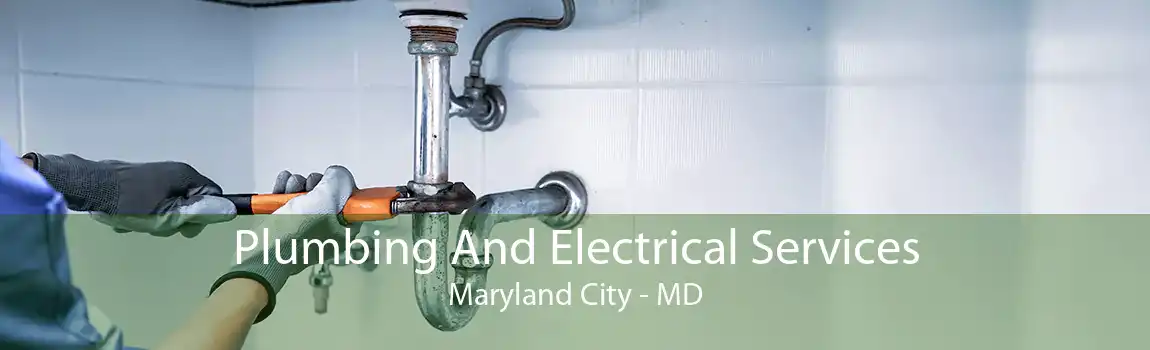 Plumbing And Electrical Services Maryland City - MD