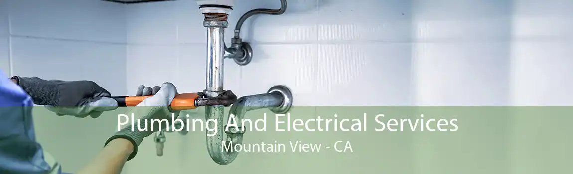 Plumbing And Electrical Services Mountain View - CA