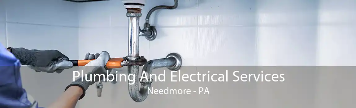 Plumbing And Electrical Services Needmore - PA