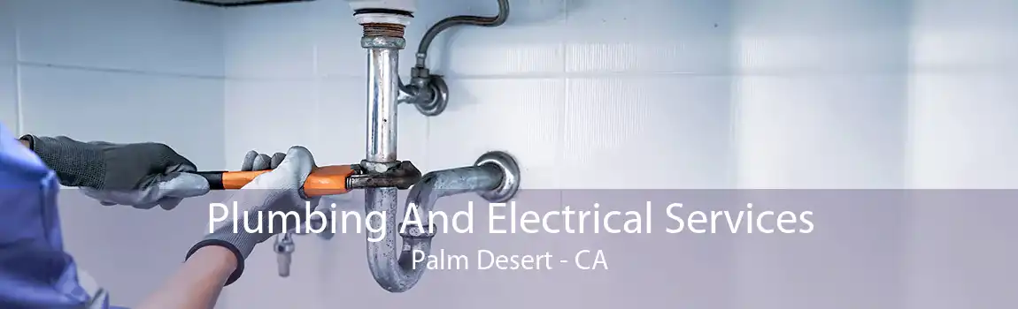 Plumbing And Electrical Services Palm Desert - CA