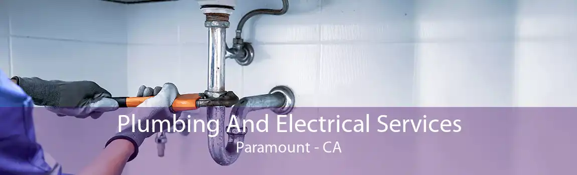 Plumbing And Electrical Services Paramount - CA