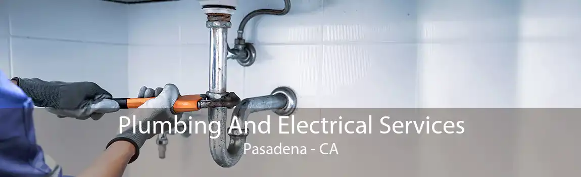 Plumbing And Electrical Services Pasadena - CA