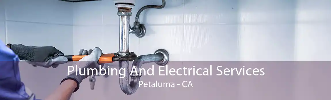 Plumbing And Electrical Services Petaluma - CA