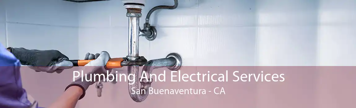 Plumbing And Electrical Services San Buenaventura - CA