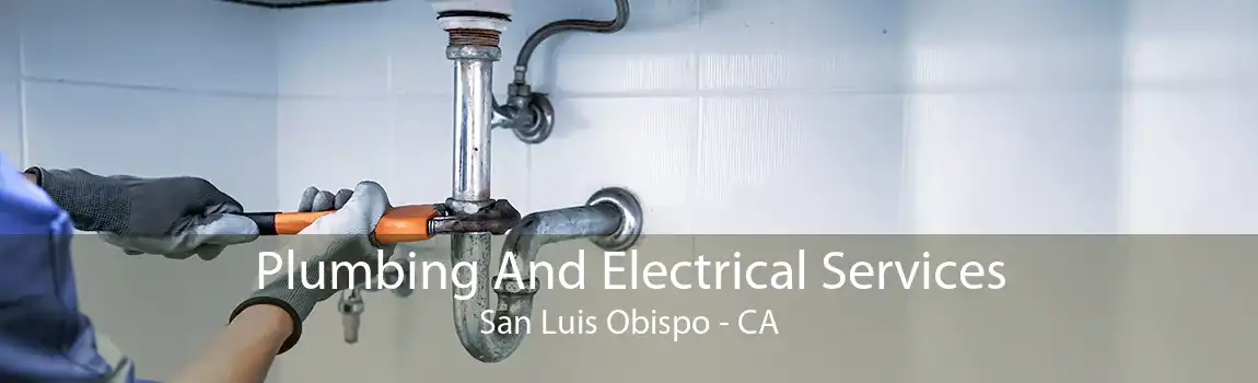 Plumbing And Electrical Services San Luis Obispo - CA
