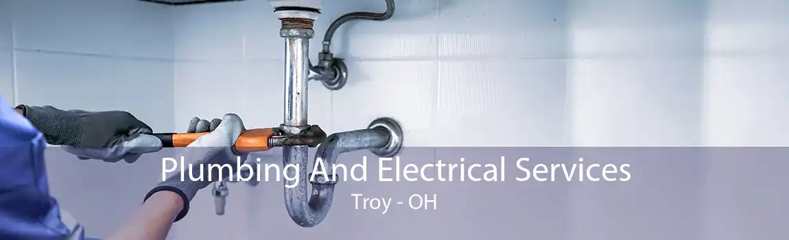 Plumbing And Electrical Services Troy - OH