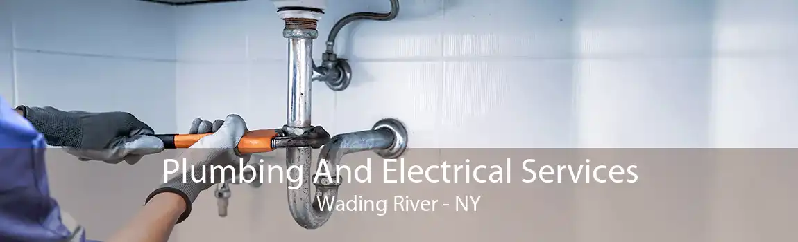 Plumbing And Electrical Services Wading River - NY