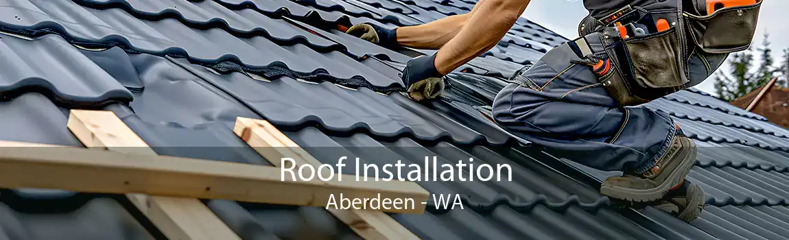 Roof Installation Aberdeen - WA