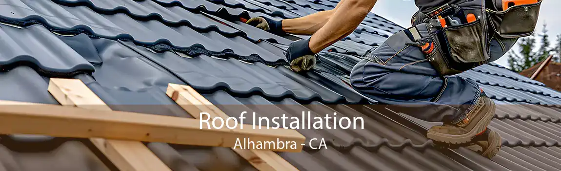 Roof Installation Alhambra - CA