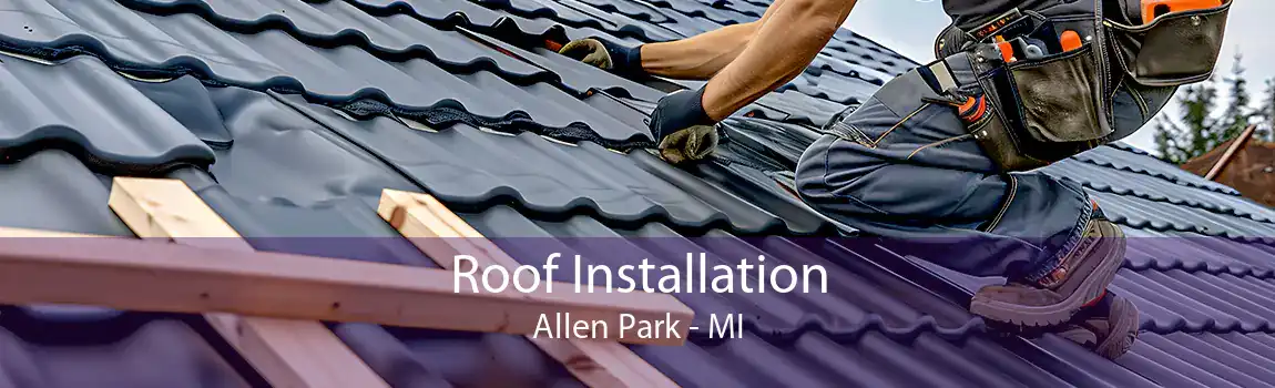 Roof Installation Allen Park - MI