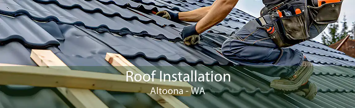 Roof Installation Altoona - WA