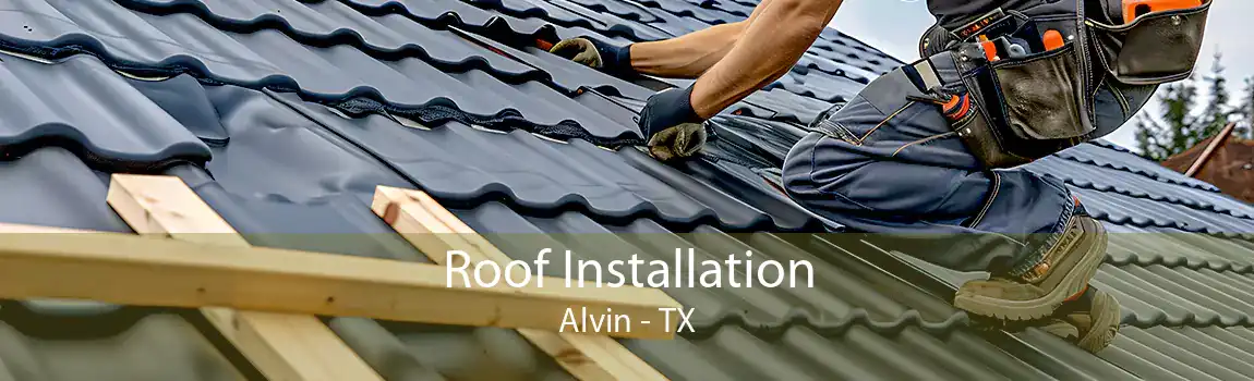 Roof Installation Alvin - TX