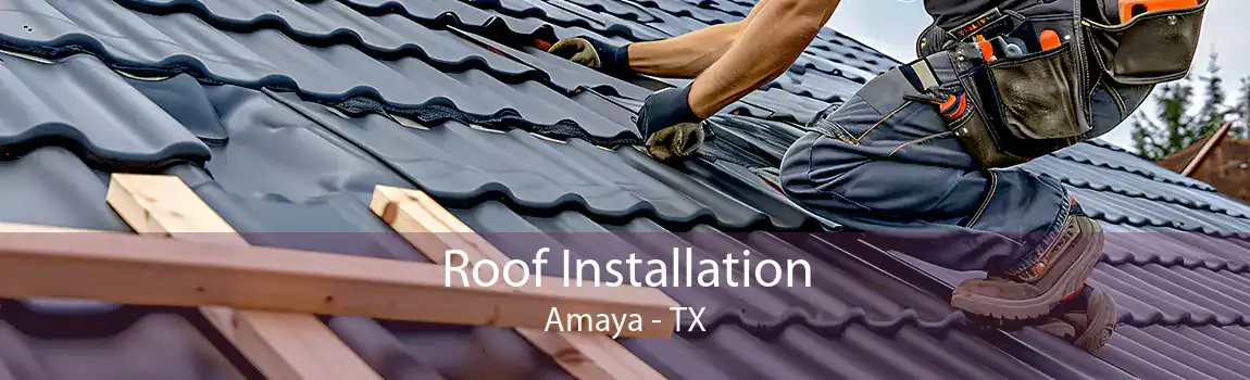 Roof Installation Amaya - TX