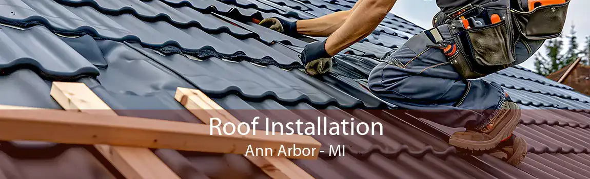 Roof Installation Ann Arbor - MI