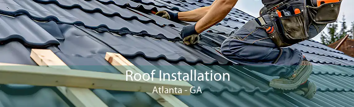 Roof Installation Atlanta - GA