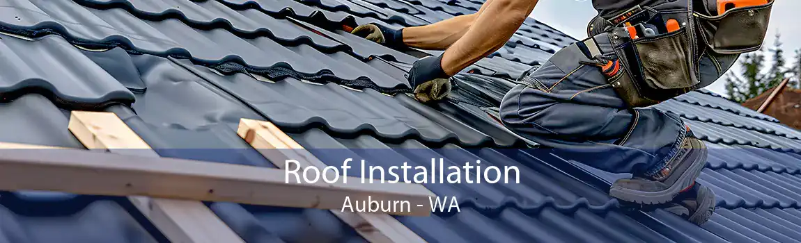 Roof Installation Auburn - WA