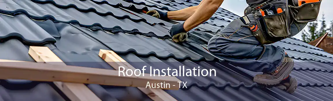 Roof Installation Austin - TX