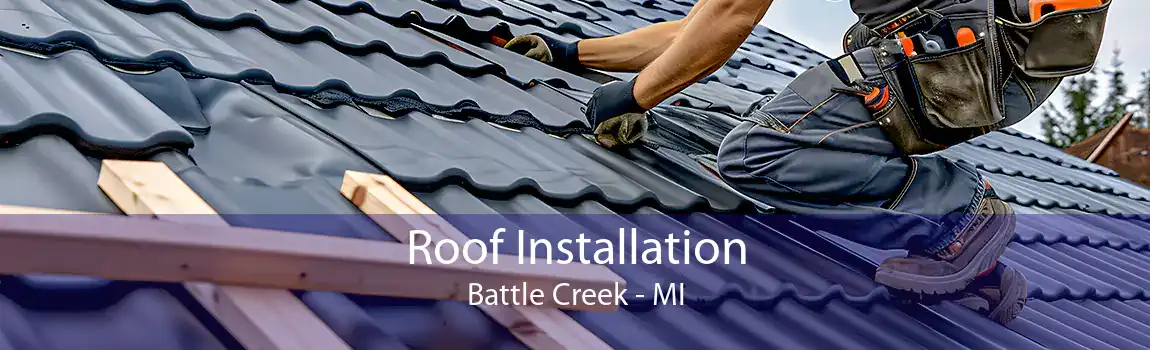 Roof Installation Battle Creek - MI