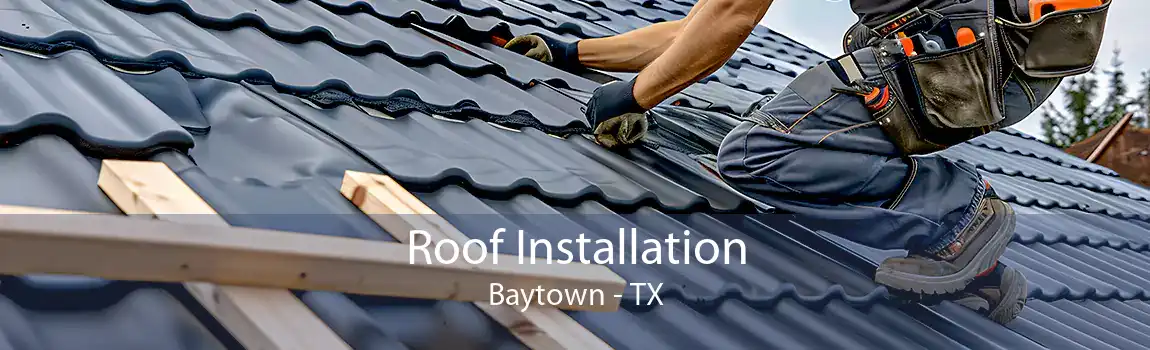 Roof Installation Baytown - TX