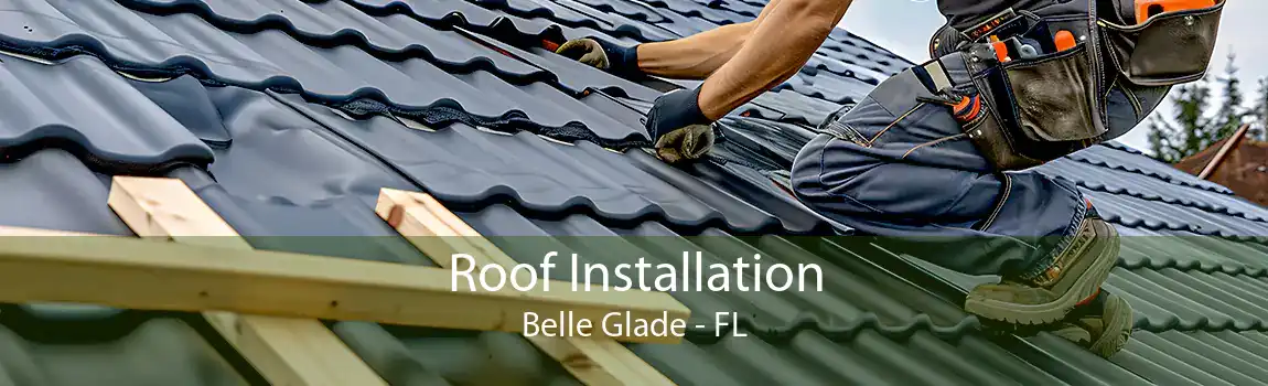 Roof Installation Belle Glade - FL