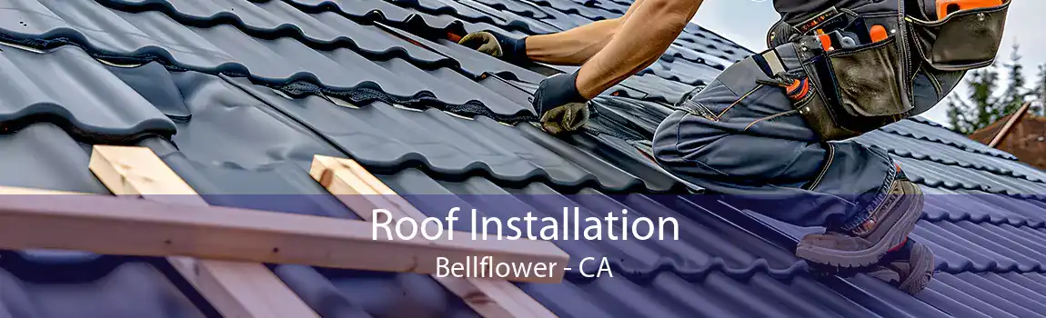 Roof Installation Bellflower - CA