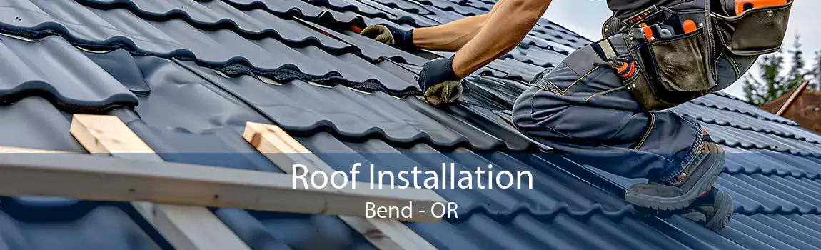 Roof Installation Bend - OR