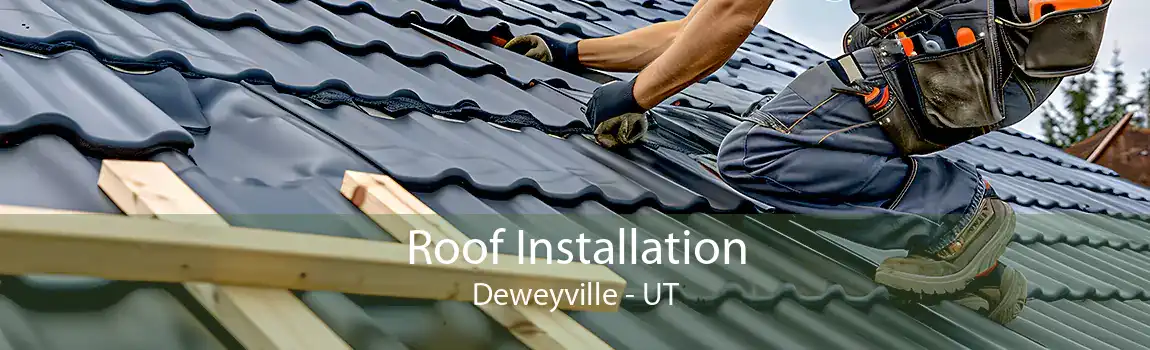 Roof Installation Deweyville - UT