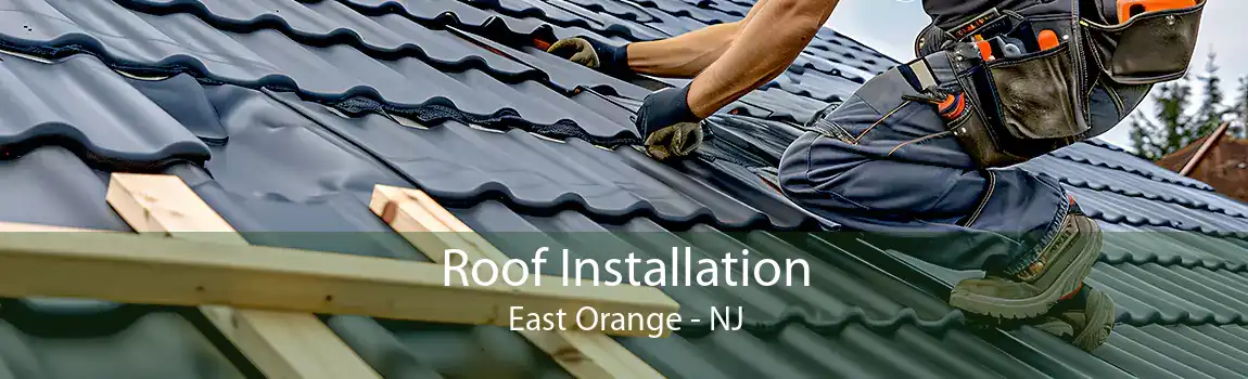 Roof Installation East Orange - NJ