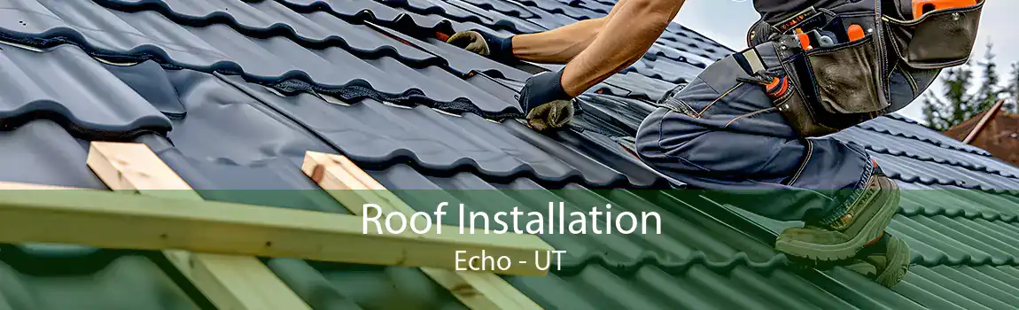  Roof Installation Echo - UT