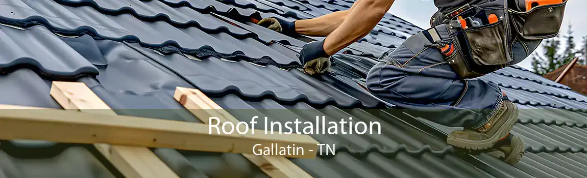 Roof Installation Gallatin - TN