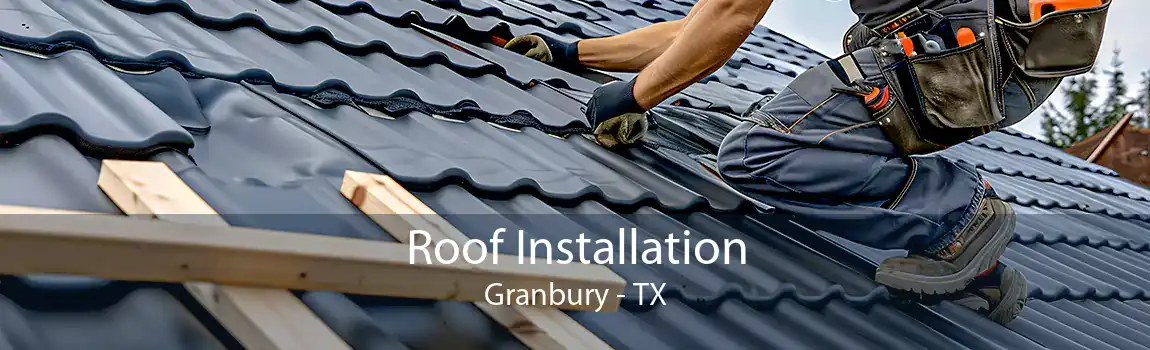 Roof Installation Granbury - TX