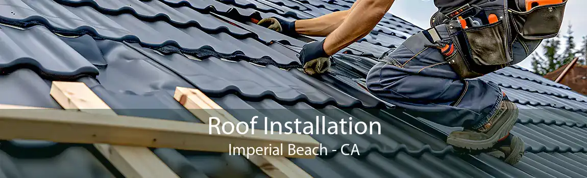 Roof Installation Imperial Beach - CA