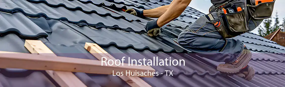 Roof Installation Los Huisaches - TX