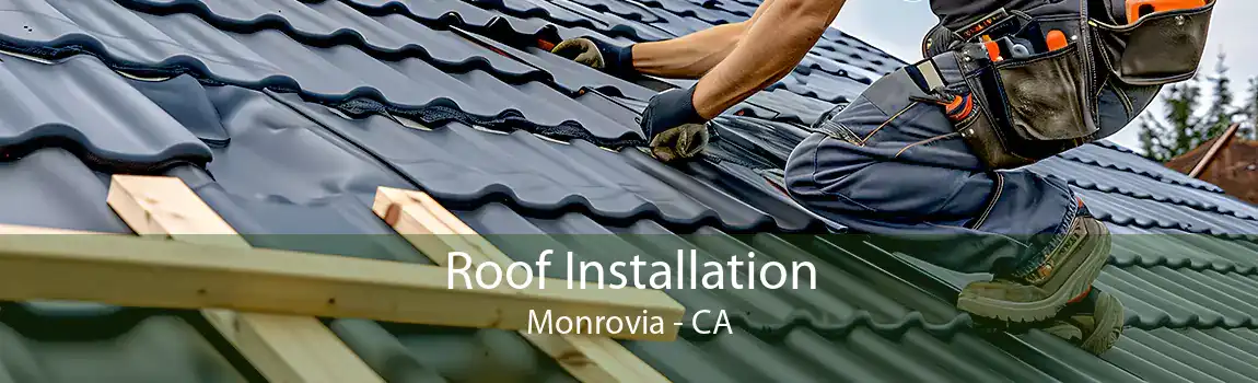 Roof Installation Monrovia - CA