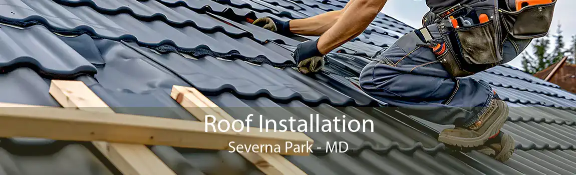 Roof Installation Severna Park - MD