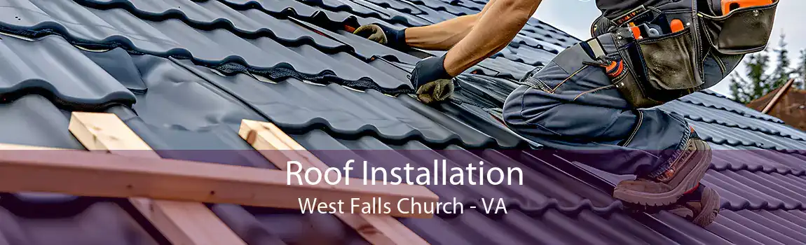 Roof Installation West Falls Church - VA