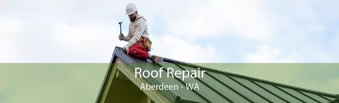 Roof Repair Aberdeen - WA