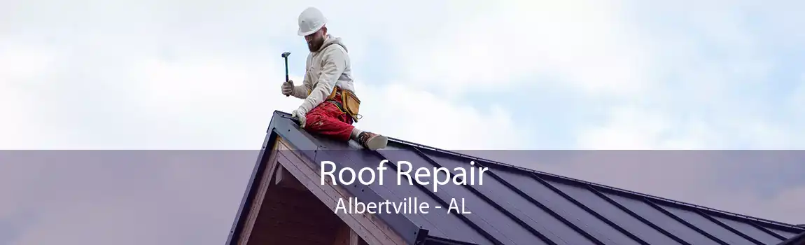 Roof Repair Albertville - AL