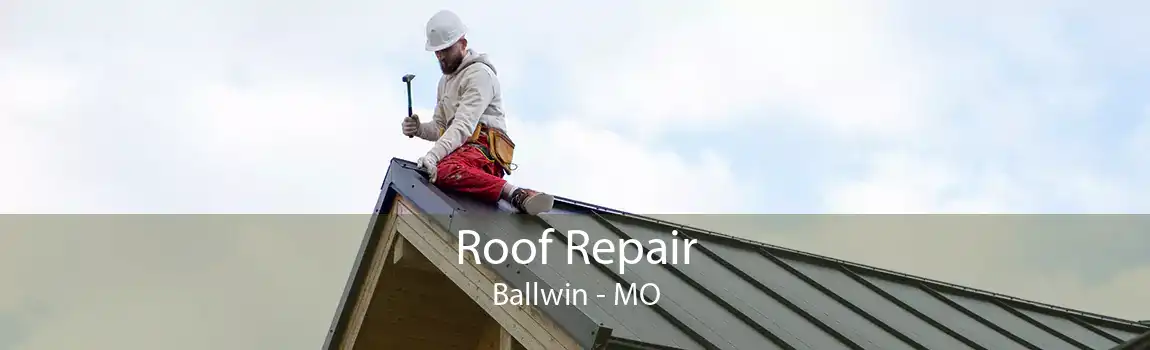 Roof Repair Ballwin - MO