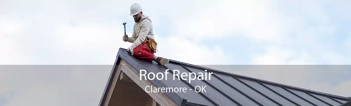 Roof Repair Claremore - OK