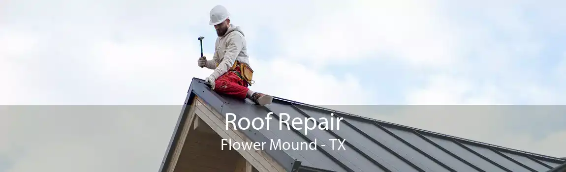 Roof Repair Flower Mound - TX