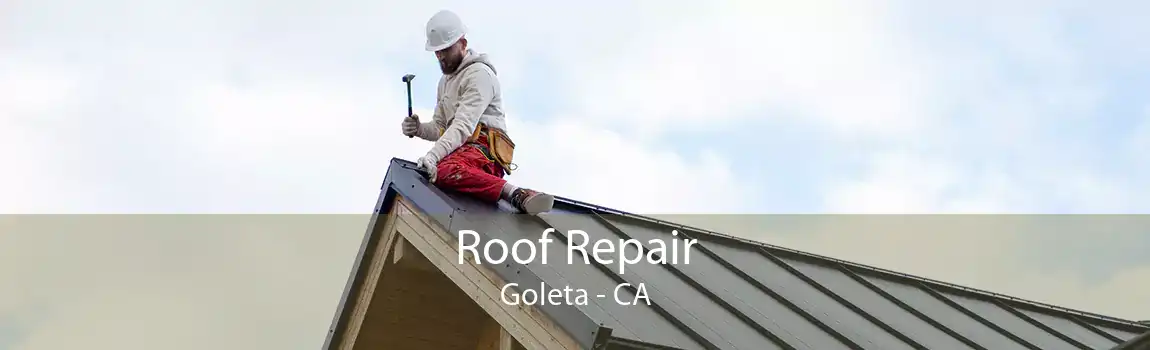 Roof Repair Goleta - CA