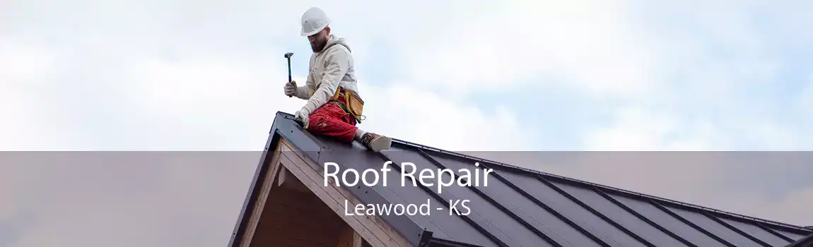 Roof Repair Leawood - KS