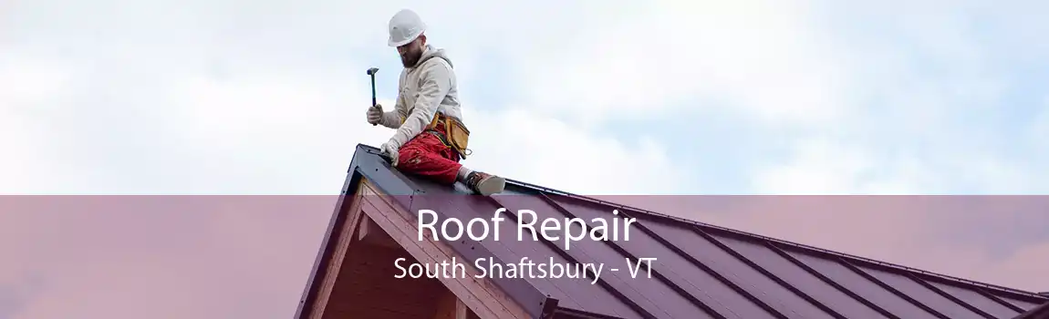 Roof Repair South Shaftsbury - VT